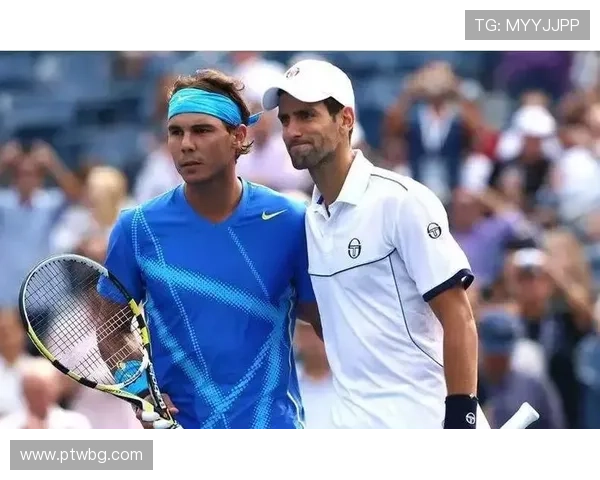 网球大师赛激战正酣 纳达尔与德约科维奇争锋决赛一触即发